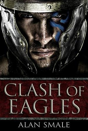 Clash of Eagles by Alan Smale