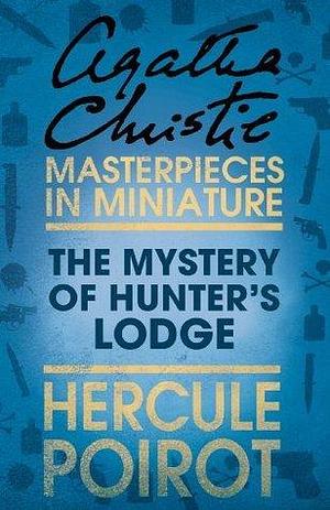 The Mystery of Hunter's Lodge: Hercule Poirot by Agatha Christie