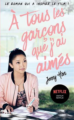 A tous les garçons que j'ai aimé by Jenny Han