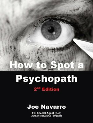 How to Spot a Psychopath by Joe Navarro