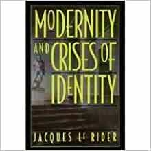 Modernity and Crises of Identity: Culture and Society in Fin-De-Siecle Vienna by Jacques Le Rider