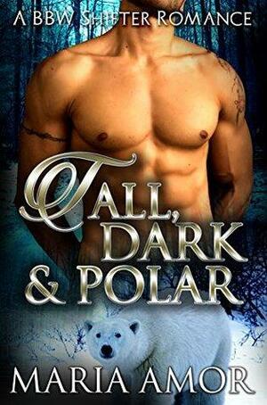 Tall, Dark And Polar by Maria Amor