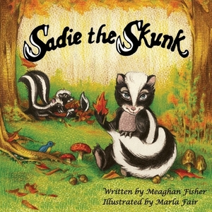 Sadie the Skunk by Meaghan Fisher