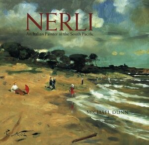 Nerli: An Italian Painter in the South Pacific by Michael Dunn