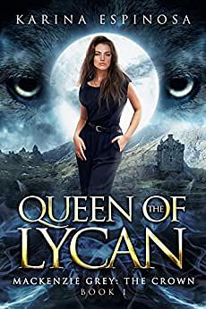 Queen of the Lycan: The Crown by Karina Espinosa