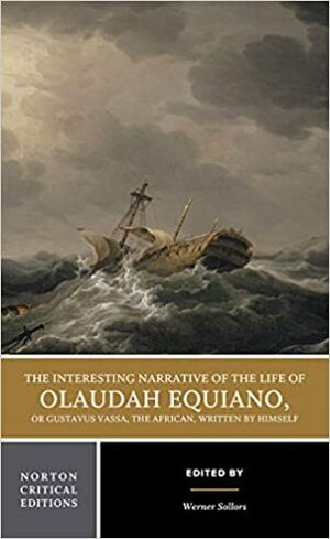 The Interesting Narrative of the Life of Olaudah Equiano, or Gustavus Vassa, the African, Written by Himself by Olaudah Equiano, Werner Sollors