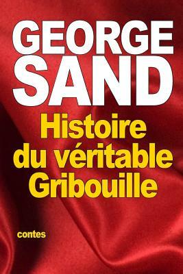 Histoire du véritable Gribouille: suivi de: La fauvette du docteur by George Sand