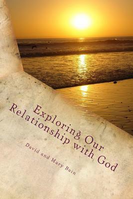 Exploring our Relationship with God by Mary Humpal Bain, David Bain
