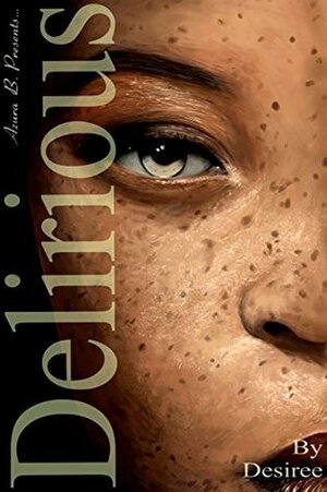 Delirious by Desiree M. Granger