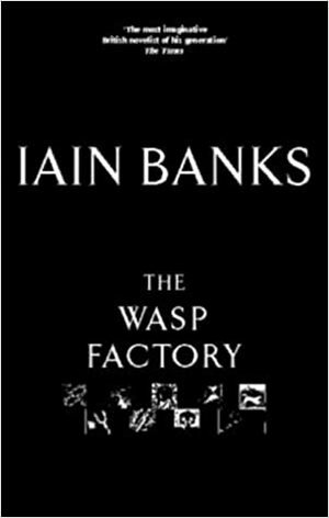 The Wasp Factory by Iain Banks