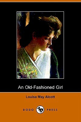 An Old-Fashioned Girl by Louisa May Alcott