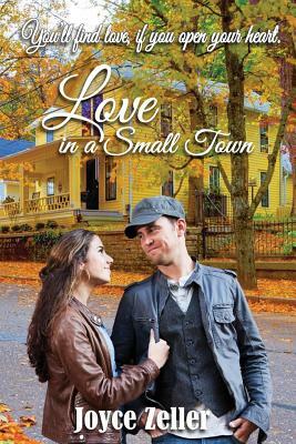 Love in a Small Town by Joyce Zeller