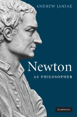 Newton as Philosopher by Andrew Janiak