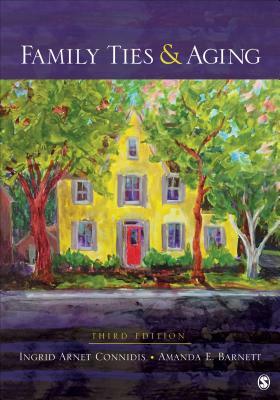 Family Ties and Aging by Ingrid Arnet Connidis, Amanda E. Barnett