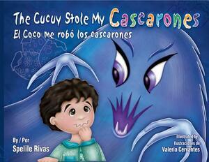 The Cucuy Stole My Cascarones / El Coco Me Robo Los Cascarones by Spelile Rivas