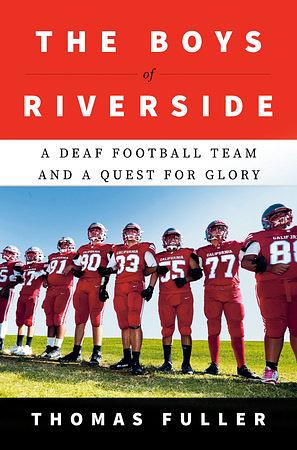 The Boys of Riverside: A Deaf Football Team and a Quest for Glory by Thomas Fuller