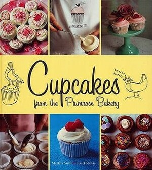 Cupcakes from the Primrose Bakery by Lisa Thomas, Martha Swift