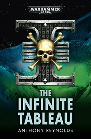 The Infinite Tableau (Warhammer 40,000) by Anthony Reynolds