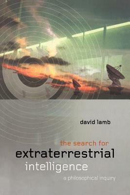 The Search for Extraterrestrial Intelligence: A Philosophical Inquiry by David Lamb