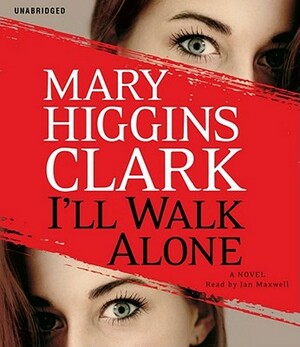 I'll Walk Alone by Mary Higgins Clark