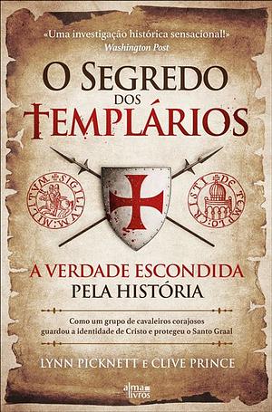 O Segredo dos Templários: A Verdade Escondida pela História by Lynn Picknett, Clive Prince