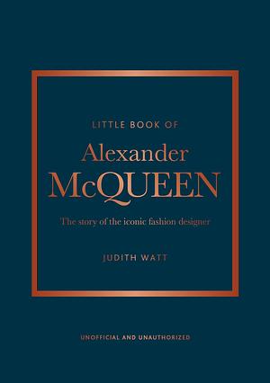 Little Book of Alexander McQueen: The story of the iconic brand by Karen Homer, Karen Homer