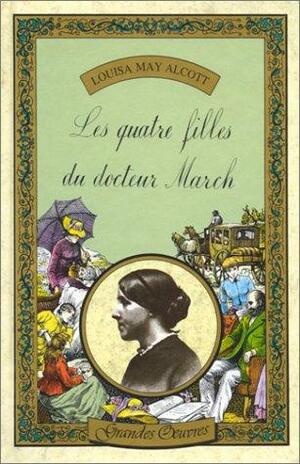 Les Quatre Filles du docteur March by Louisa May Alcott