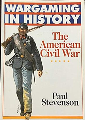 The American Civil War by Paul Stevenson