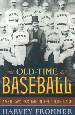 Old Time Baseball by Harvey Frommer