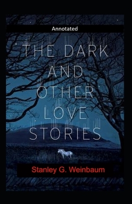 The Dark Other Love Stories Annotated by Stanley G. Weinbaum