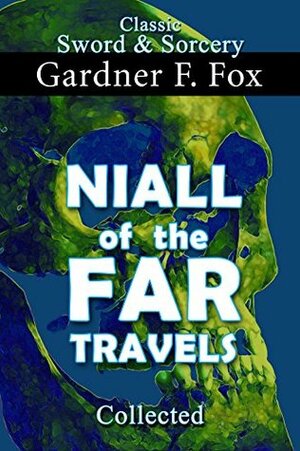 Niall of the Far Travels Collected by Gardner F. Fox