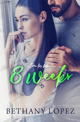 8 Weeks by Bethany Lopez