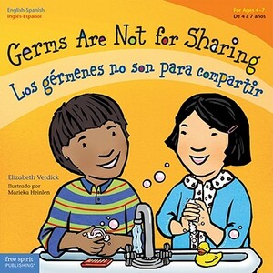 Germs Are Not for Sharing / Los Gérmenes No Son Para Compartir by Elizabeth Verdick, Marieka Heinlen