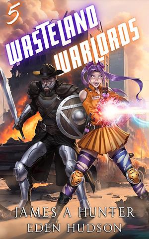 Wasteland Warlords 5 by James Hunter