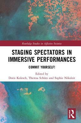 Staging Spectators in Immersive Performances: Commit Yourself! by 