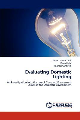 Evaluating Domestic Lighting by Kevin Kelly, Thomas Cantwell, James Thomas Duff