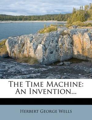 The Time Machine: An Invention... by H.G. Wells, H.G. Wells