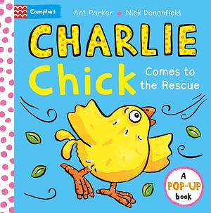 Charlie Chick Comes to the Rescue! Pop-Up Book by Nick Denchfield