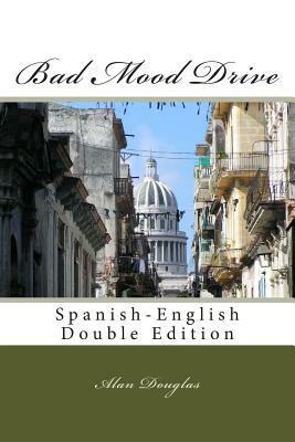 Bad Mood Drive: Spanish-English Double Edition by Alan Douglas