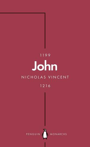 John (Penguin Monarchs): An Evil King? by Nicholas Vincent