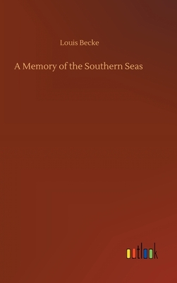 A Memory of the Southern Seas by Louis Becke