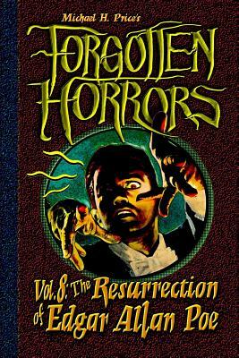 Forgotten Horrors Vol. 8: The Resurrection of Edgar Allan Poe by Michael H. Price