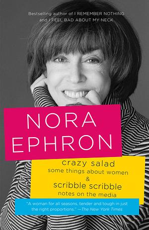 Crazy Salad and Scribble Scribble: Some Things About Women and Notes on Media by Nora Ephron