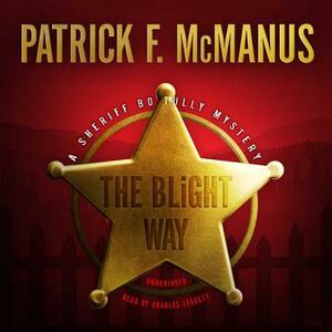 The Blight Way: A Sheriff Bo Tully Mystery by Patrick F. McManus