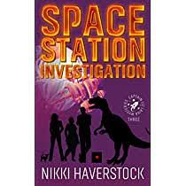 Space Station Investigation: Captain Liz Laika Mysteries 3 by Nikki Haverstock