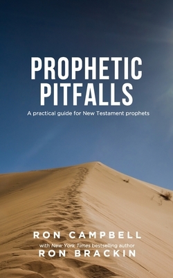 Prophetic Pitfalls: A practical guide for New Testament prophets by Ron Campbell, Ron Brackin