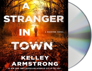 A Stranger in Town by Kelley Armstrong