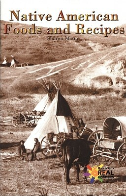 Native American Foods and Recipes by Sharon Moore