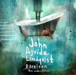 Rörelsen: den andra platsen by John Ajvide Lindqvist