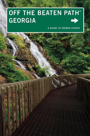 Georgia Off the Beaten Path&reg;, 10th: A Guide to Unique Places by Janice McDonald